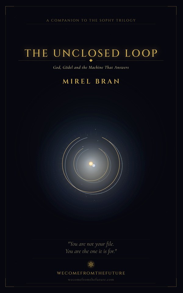 The Unclosed Loop: God, Gödel and the Machine That Answers, cover